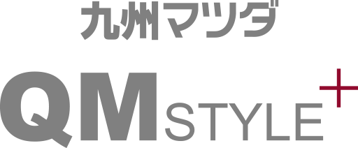 九州マツダ QM STYLE+